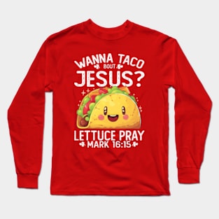 Wanna Taco Bout Jesus Cute Bible Cinco De Mayo Long Sleeve T-Shirt